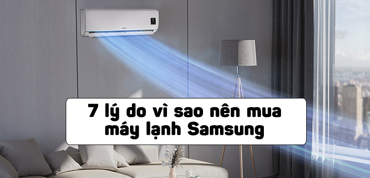 7 lý do bạn nên mua điều hòa Samsung