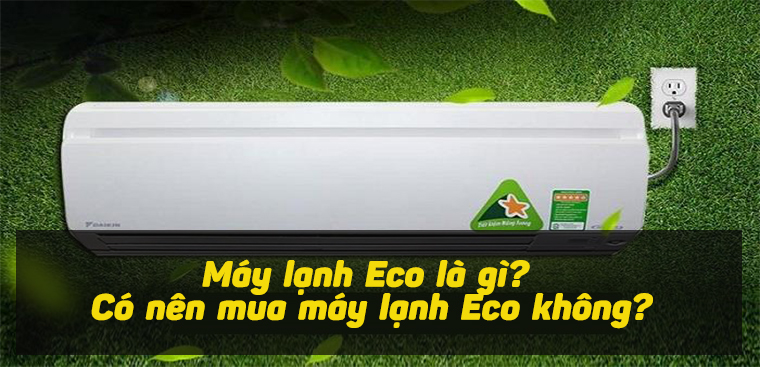 Điều hòa Eco là gì?  Có nên mua máy lạnh Eco không?