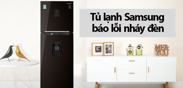 Nguyên nhân và cách khắc phục lỗi tủ lạnh Samsung nhấp nháy