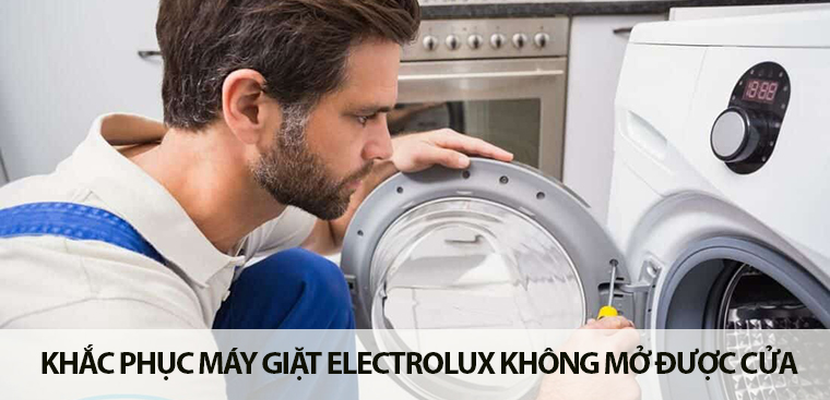 Nguyên nhân và cách sửa máy giặt Electrolux không mở được cửa