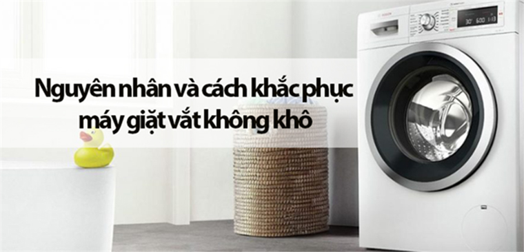 Nguyên nhân và cách sửa máy giặt vắt không khô hiệu quả nhất