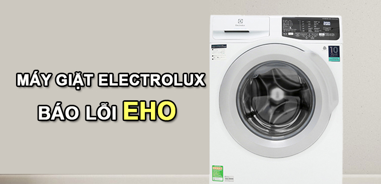 Lỗi EHO của máy giặt electrolux là gì?  Nguyên nhân và cách khắc phục lỗi EHO